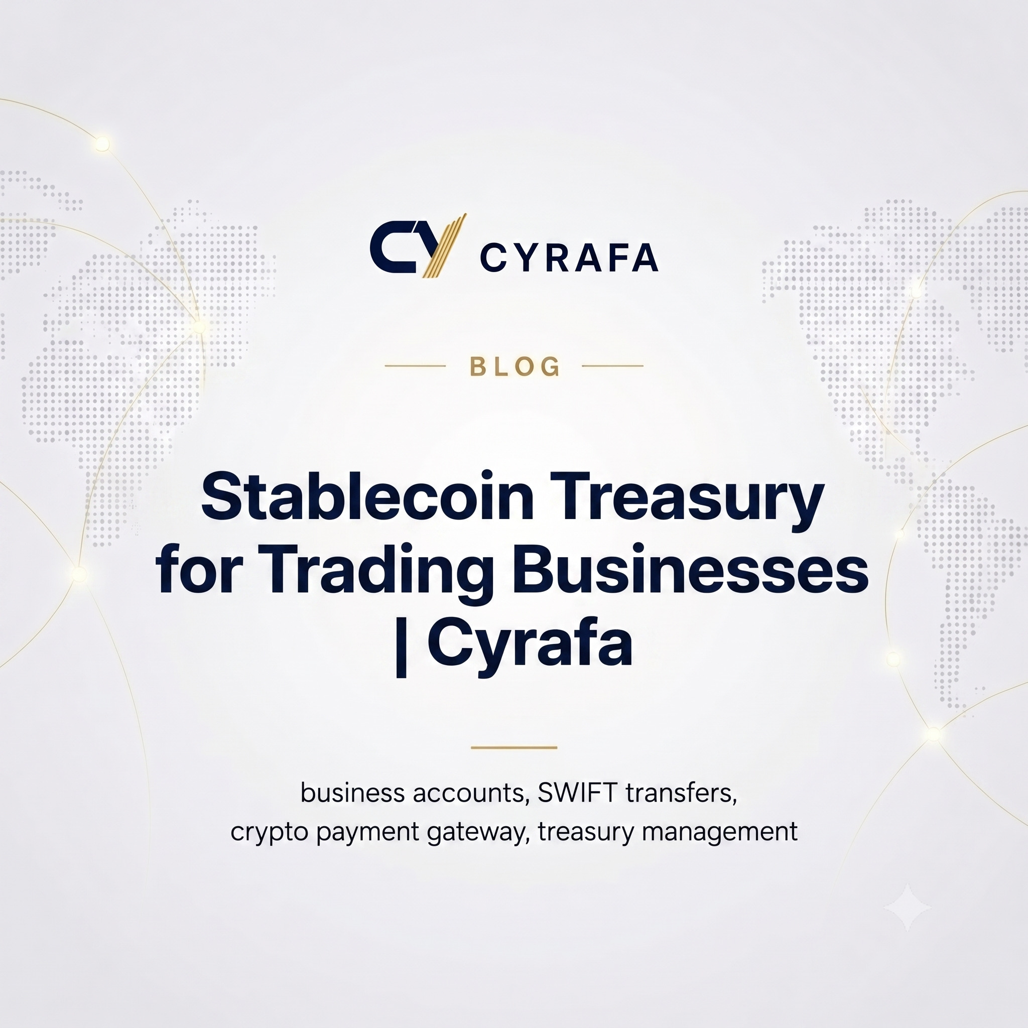 Stablecoin Treasury for Trading Businesses | Cyrafa
