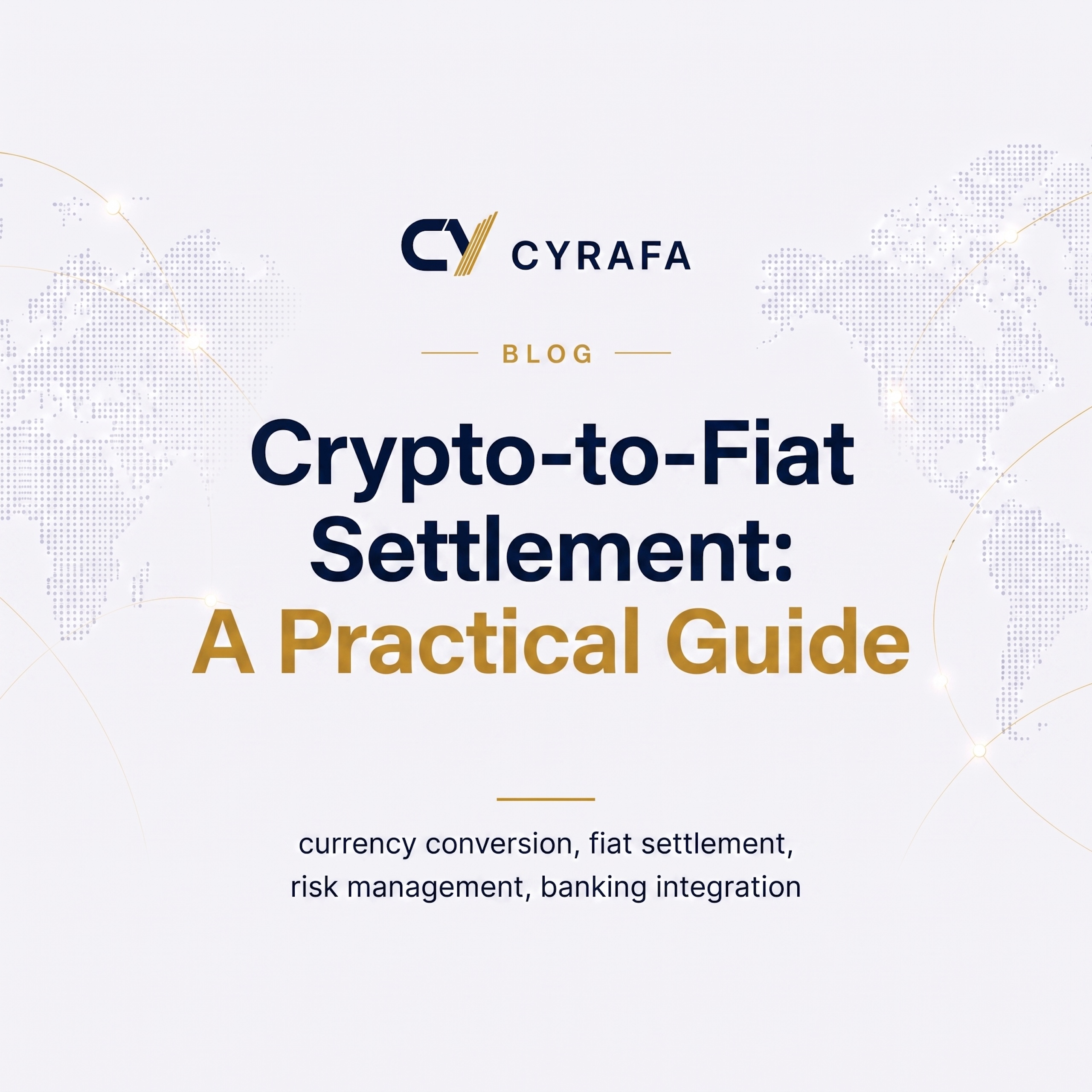 Crypto-to-Fiat Settlement: A Practical Guide | Cyrafa